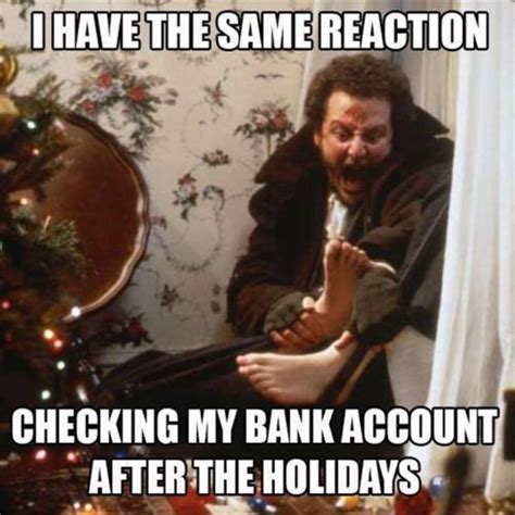 I Have The Same Reaction Checking My Banks Account After The Holidays