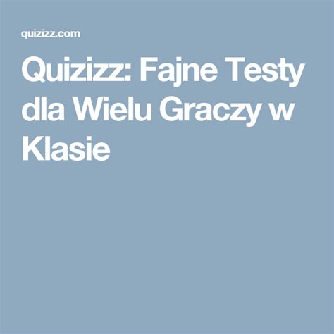 Check spelling or type a new query. Quizizz: Fajne Testy dla Wielu Graczy w Klasie | Free ...
