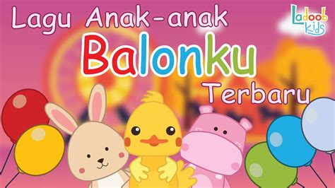 Lagu Anak Balita Indonesia Terpopuler Balonku Ada Lima Lagu Anak