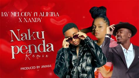 Jay Melody Ft Alikiba X Nandy Nakupenda Remix Official Music Audio Youtube