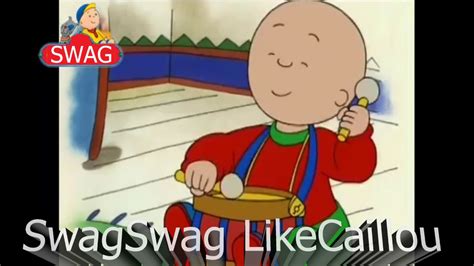 Caillou Sings Swag Swag Like Caillou Youtube