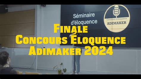 Finale Concours Loquence Adimaker Youtube