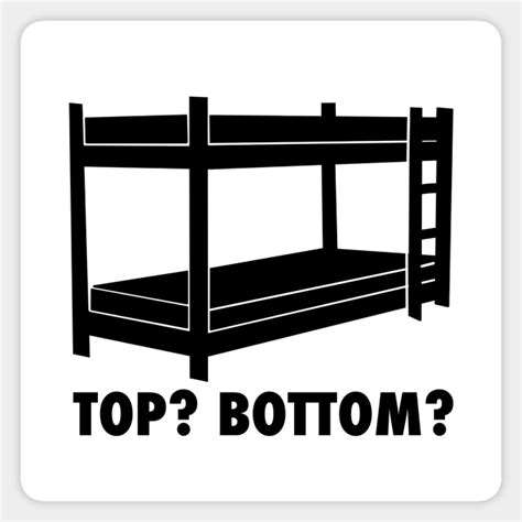 Top Or Bottom Bunk Gay Sticker Teepublic