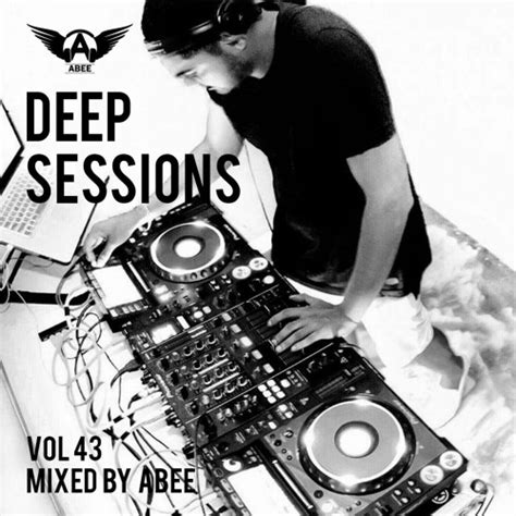 Deep Sessions Vol 43 2017 Deep House Music ★ Mix By Abee By Abee Free Listening On