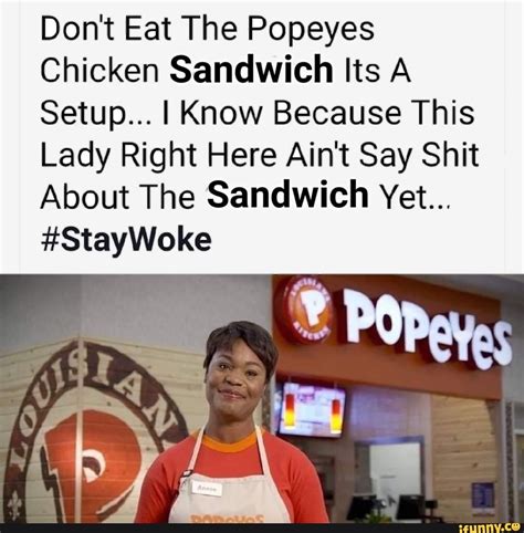 Don T Eat The Popeyes Chicken Sandwich Its A Setup I Know Because This Lady Right Here Ain T