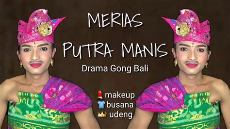 Merias Putra Manis Drama Gong Bali Makeup Tari Bali Tri Utarini