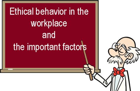 Define Ethical Behavior In The Workplace And The Important Factors That