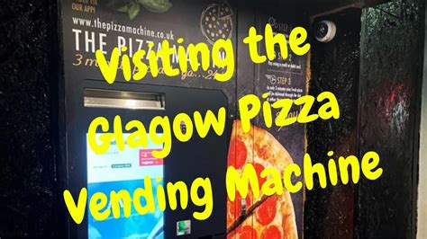 Vlog 248 Visiting The Glasgow Pizza Vending Machine Youtube