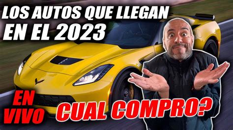 Autos Que Llegan En El 2023 Fullcars Live Youtube