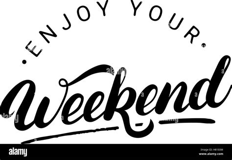 Enjoy Your Weekend Hand Written Lettering Modern Brush Calligraphy