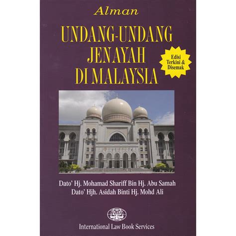 Semoga dengan membaca artikel ini pembaca dapat memahami apa. Alman Undang-Undang Jenayah di Oleh Dato' Hj Mohamad ...