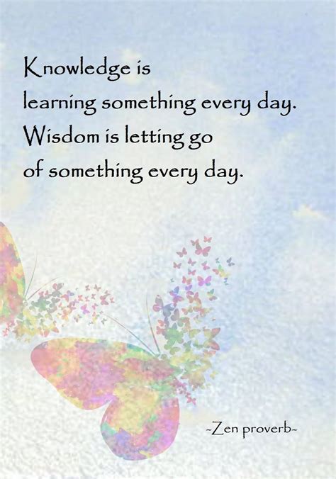 Wisdom Is Letting Go Of Something Everyday Zen Proverb Zen Quotes