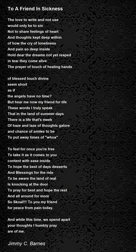 To A Friend In Sickness To A Friend In Sickness Poem By Jimmy C Barnes