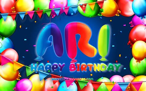 Download Wallpapers Happy Birthday Ari 4k Colorful Balloon Frame Ari