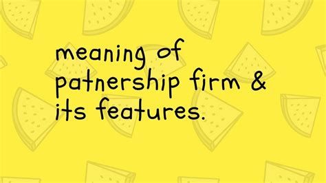 Look through examples of meaning translation in sentences, listen to pronunciation and learn grammar. features of partnership firm (with meaning) - YouTube