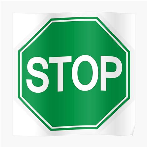 Green Stop Sign Poster For Sale By Grafixsoldier Redbubble