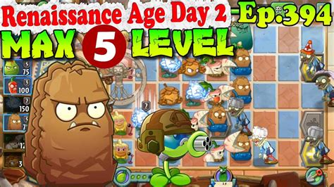 Plants Vs Zombies 2 China Primal Wall Nut Max Level 5 Renaissance Age Day 2 Ep 394