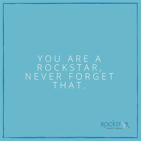Just In Case No One Has Told You Yet Today Youre A Rockstar Youre