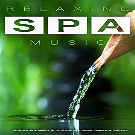 Relaxing Spa Music Nature Sounds And Calm Music For Spa Massage Yoga Meditation Relaxation
