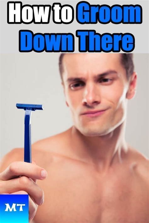 How To Groom Down There Manscaping Tips To Trim Pubes For Men In Manscaping Tips Men S