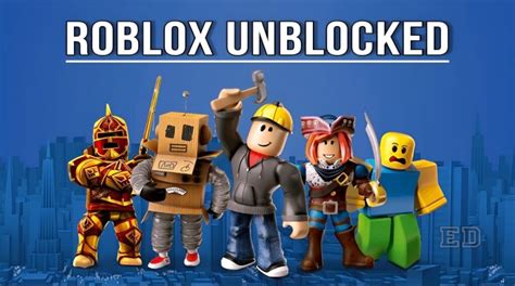 Roblox Unblocked The Ultimate Platform For Gamers In 2023