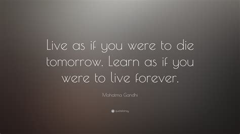 Mahatma Gandhi Quote “live As If You Were To Die Tomorrow Learn As If