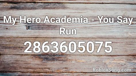 My Hero Academia You Say Run Roblox Id Roblox Music Codes