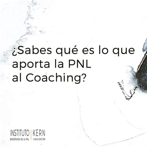 ¿sabes Qué Es Lo Que Aporta La Pnl Al Coaching Pragmatico Sencillez