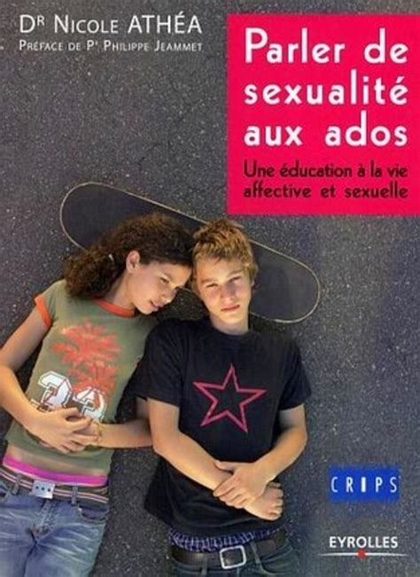 Parler De Sexualit Aux Ados Nicole Ath A Olivier Couder
