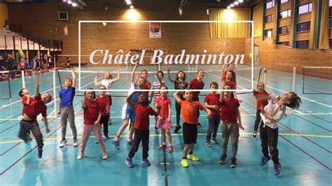 Présentation Du Club De Châtel Badminton Youtube