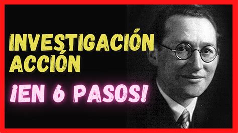 🎓 Kurt Lewin InvestigaciÓn AcciÓn En Educación ¡en 6 Pasos👩‍🔬