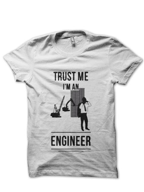 Trust Me Im An Engineer T Shirt Swag Shirts