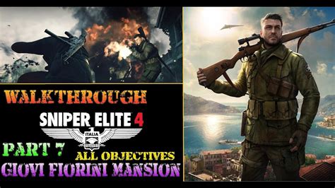 Sniper Elite 4 Walkthrough Part 7 Giovi Fiorini Mansion Youtube