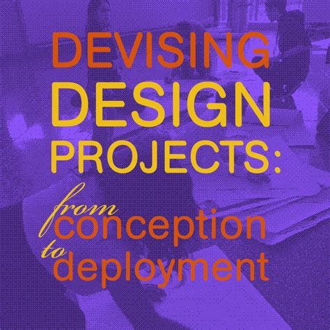 Devising Design Projects From Conception To Deployment Design Incubation