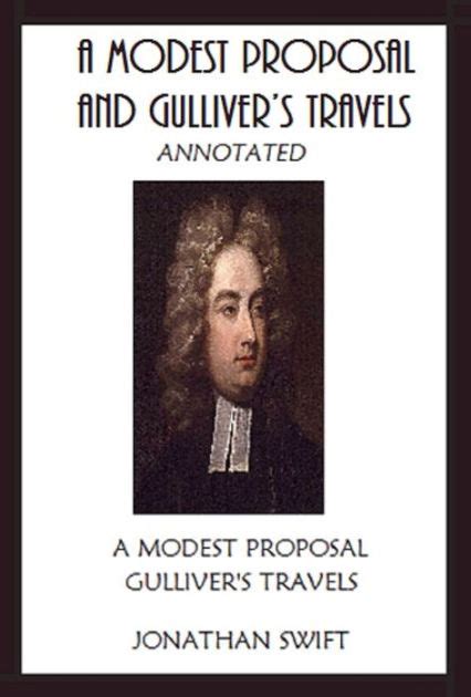 A Modest Proposal And Gullivers Travels Annotated By Jonathan Swift