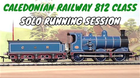 Caledonian Railway 812 Class Solo Running Session Youtube