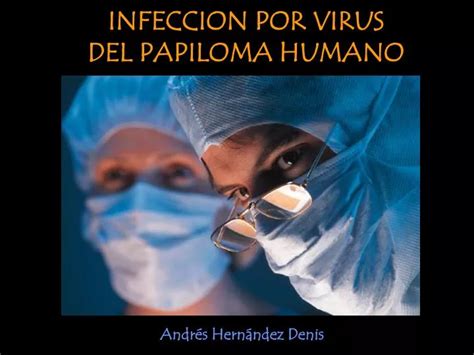 Ppt Infeccion Por Virus Del Papiloma Humano Powerpoint Presentation