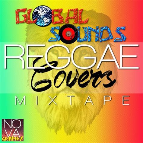 Stream Global Sounds Presents Reggae Covers By Globalsounds Listen