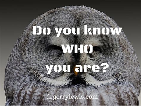 Do You Know Who You Are Dr Gerry Lewis