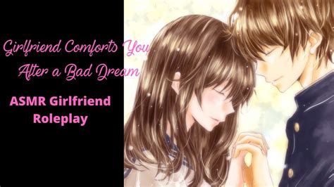 Asmr Girlfriend Roleplay Girlfriend Comforts You After A Bad Dream Youtube