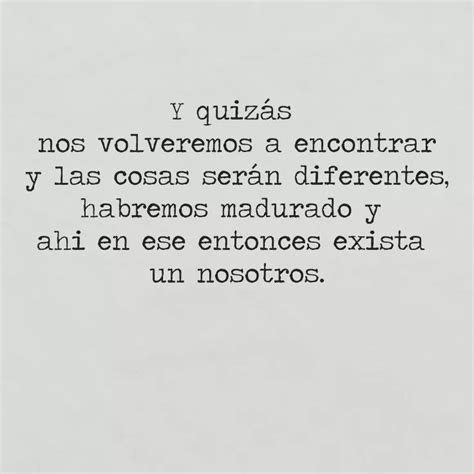 Y Quizá Nos Volveremos A Encontrar Frases Felices Positivas Frases