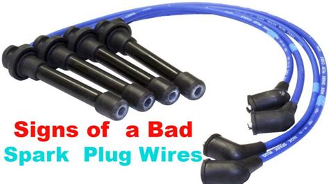 11 Signs Of Bad Spark Plug Wires Symptoms Of A Bad Spark Plug Wires