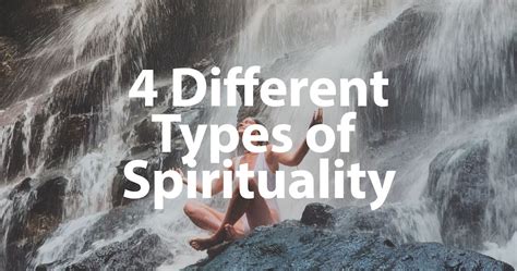 4 Different Types Of Spirituality And Spiritual Practices