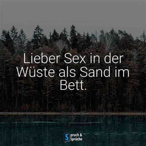 Sprüche Lieber Als Lieber Sex In Der Wüste Als Sand I