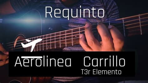 Aerolinea Carrillo T3r Elemento Tutorial Requintoacorders Youtube