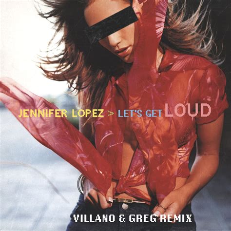 Jennifer Lopez Lets Get Loud By Villano And Greg Remix Free Download