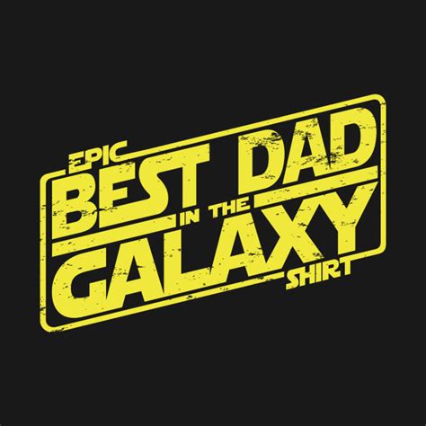 Best Dad In The Galaxy Star Wars T Shirt Teepublic