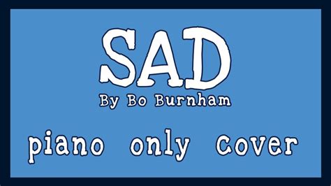 Sad Bo Burnham Piano Only Cover Youtube