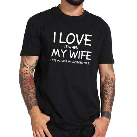 Funny Wife T Shirt I Love It When My Wife Tee Shirt Homme 100 Cotton Novelty Tshirt Men Hipster