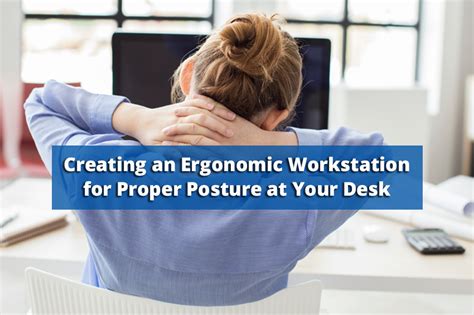 Creating An Ergonomic Workstation For Proper Posture At Your Desk